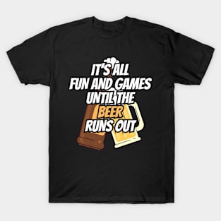 Fun and Games til Beer Runs Out Craft Beer T-Shirt